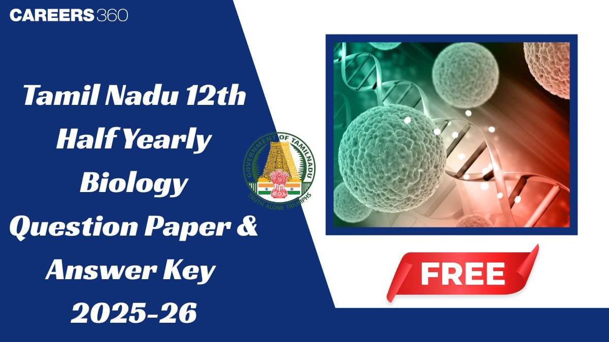 Tamil Nadu 12th Half Yearly Biology Question Paper 2025–26 (PDF), Answer Key & Solution